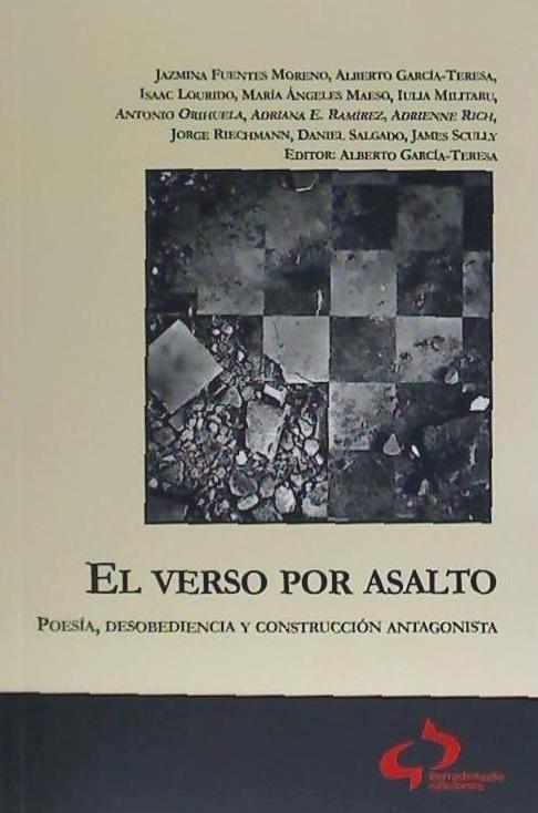 El verso por asalto : poesía, desobediencia y construcción antagonista