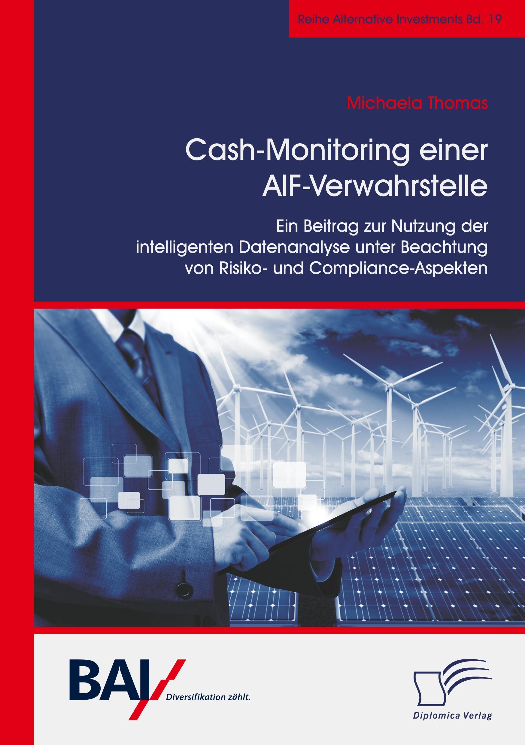 Cash-Monitoring einer AIF-Verwahrstelle. Ein Beitrag zur Nutzung der intelligenten Datenanalyse unter Beachtung von Risiko- und Compliance-Aspekten