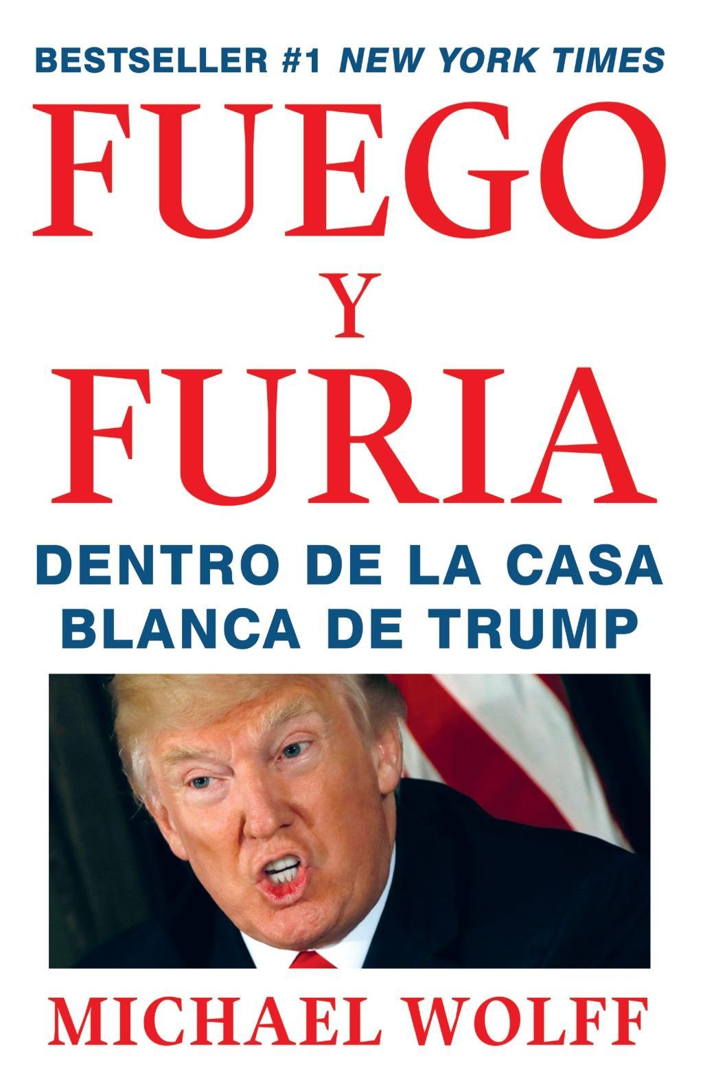 Fuego Y Furia / Fire and Fury: Inside the Trump White House: Dentro de la Casa Blanca de Trump