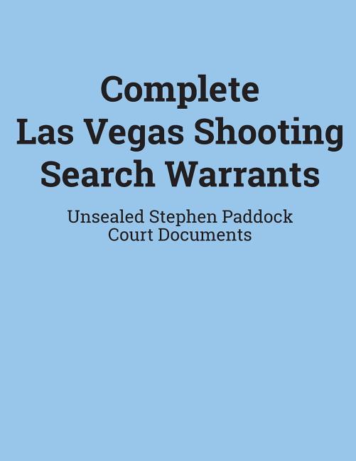 Complete Las Vegas Shooting Search Warrants: Unsealed Stephen Paddock Court Documents