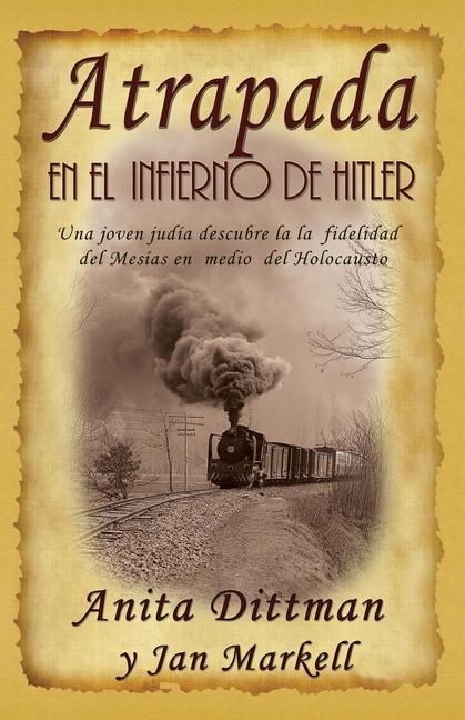 Atrapada en el Infierno de Hitler: Una joven judía descubre la la fidelidad del Mesías en medio del Holocausto