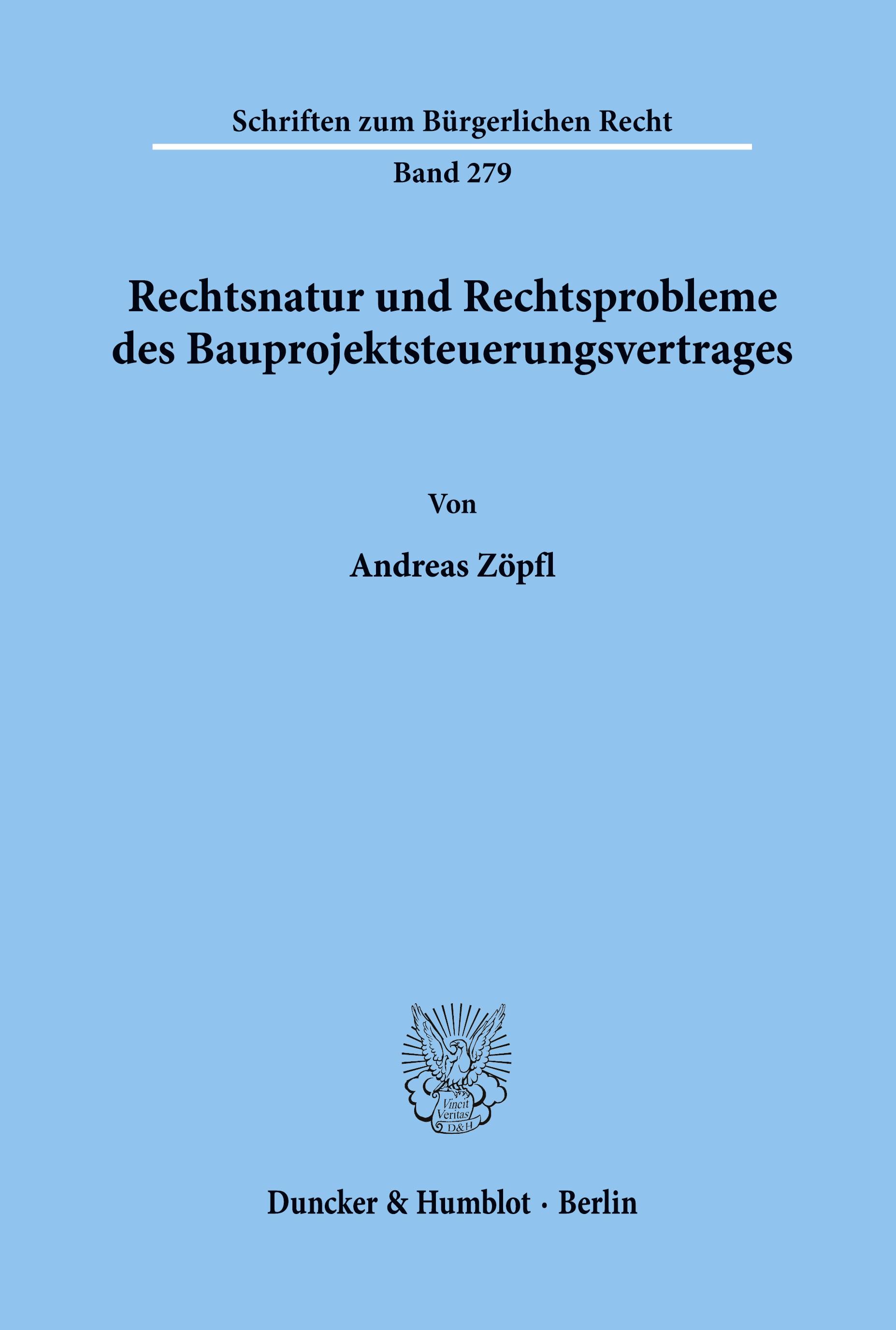 Rechtsnatur und Rechtsprobleme des Bauprojektsteuerungsvertrages.