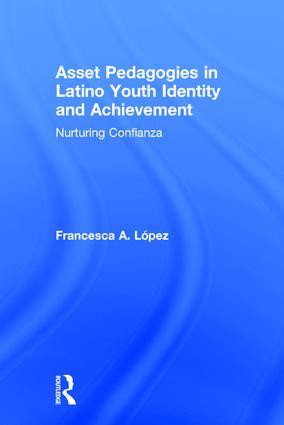 Asset Pedagogies in Latino Youth Identity and Achievement