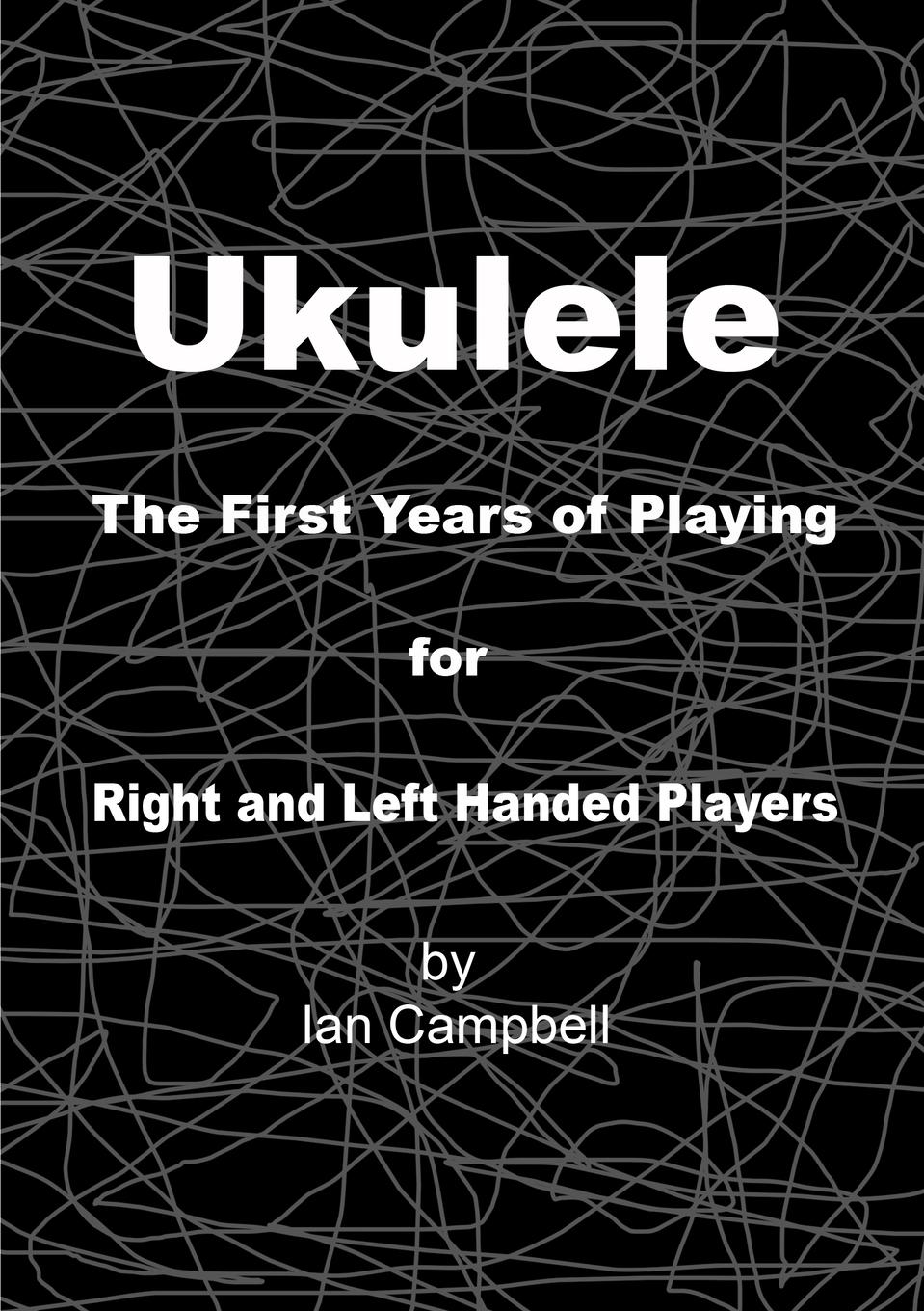 Ukulele The First Years of Playing for Left and Right Handed Players