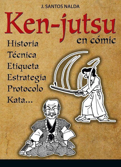 Ken-jutsu en cómic : historia, técnica, etiqueta, protocolo, estrategia, kata--