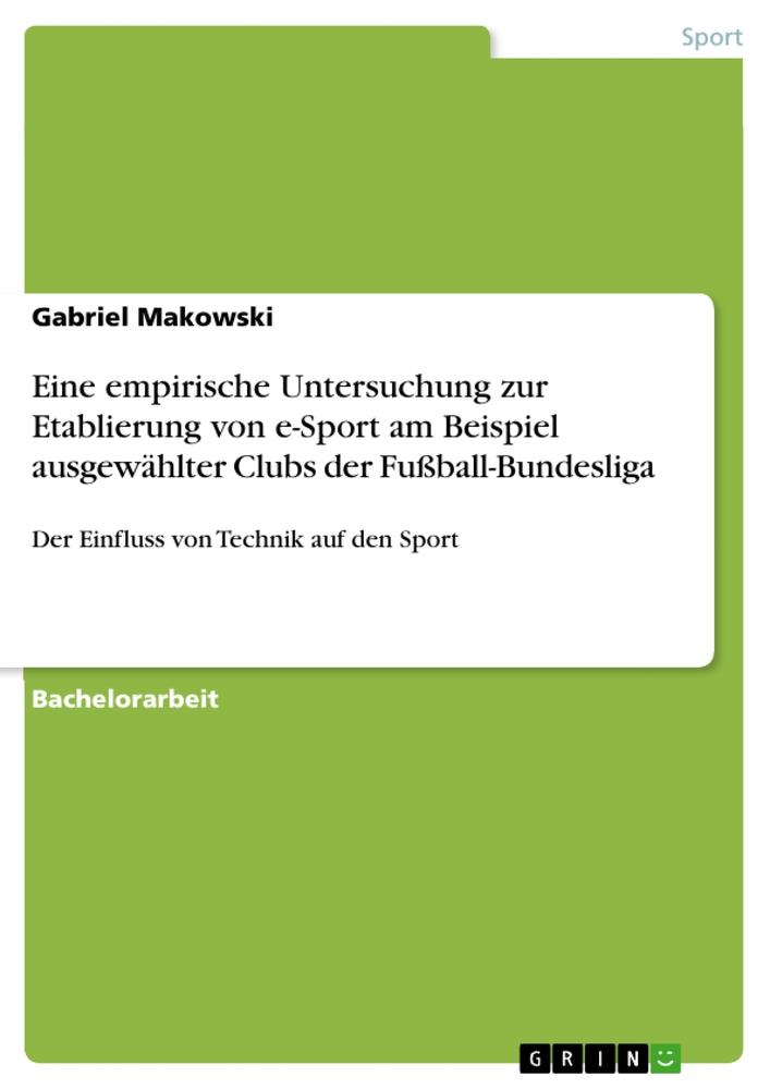 Eine empirische Untersuchung zur Etablierung von e-Sport am Beispiel ausgewählter Clubs der Fußball-Bundesliga