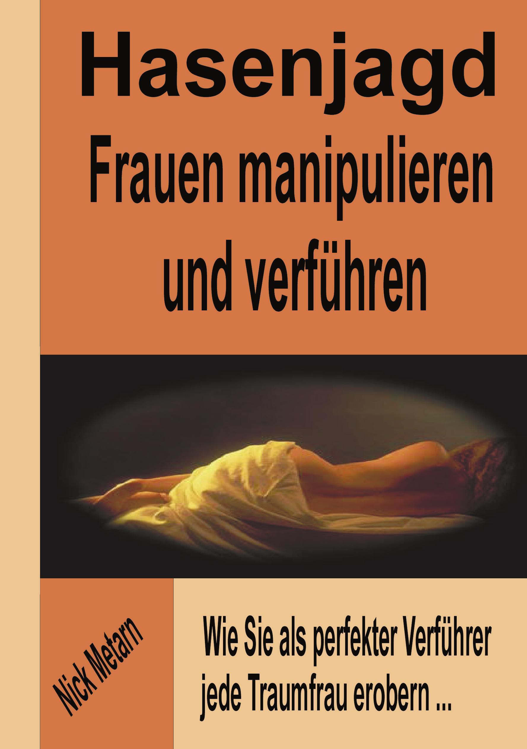 Hasenjagd - Frauen manipulieren und verführen