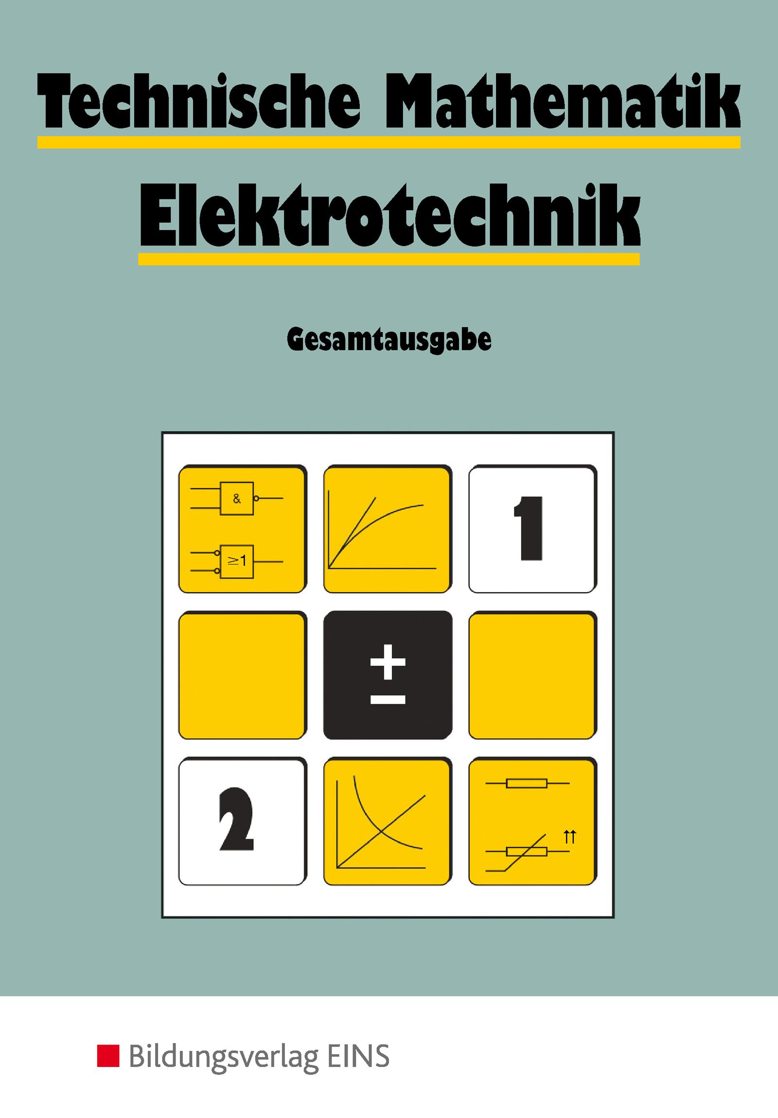 Technische Mathematik. Elektrotechnik. Gesamtausgabe