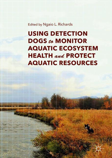 Using Detection Dogs to Monitor Aquatic Ecosystem Health and Protect Aquatic Resources