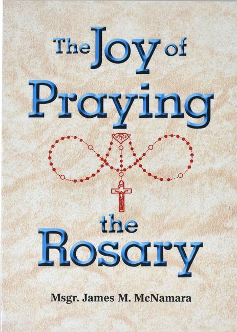 The Joy of Praying the Rosary