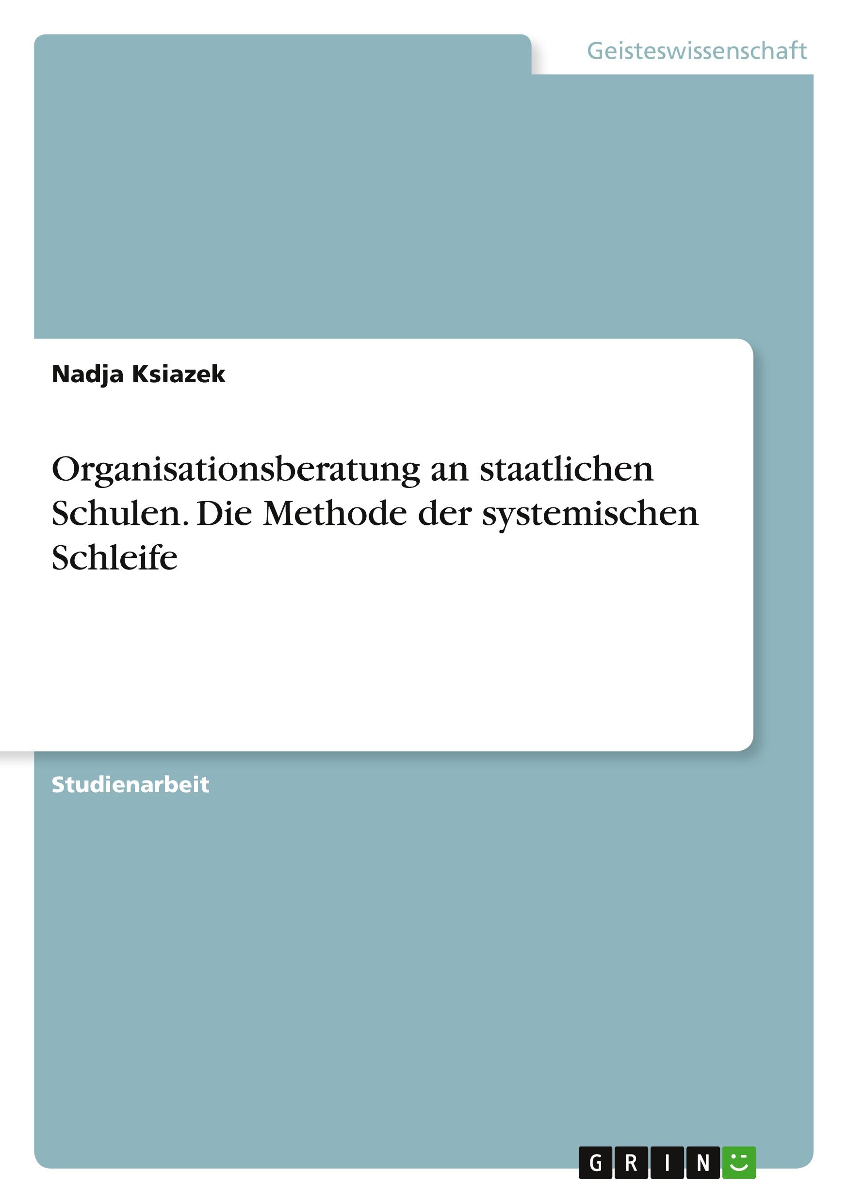 Organisationsberatung an staatlichen Schulen. Die Methode der systemischen Schleife