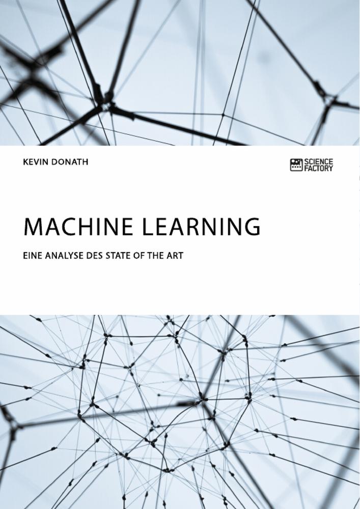 Machine Learning. Eine Analyse des State of the Art