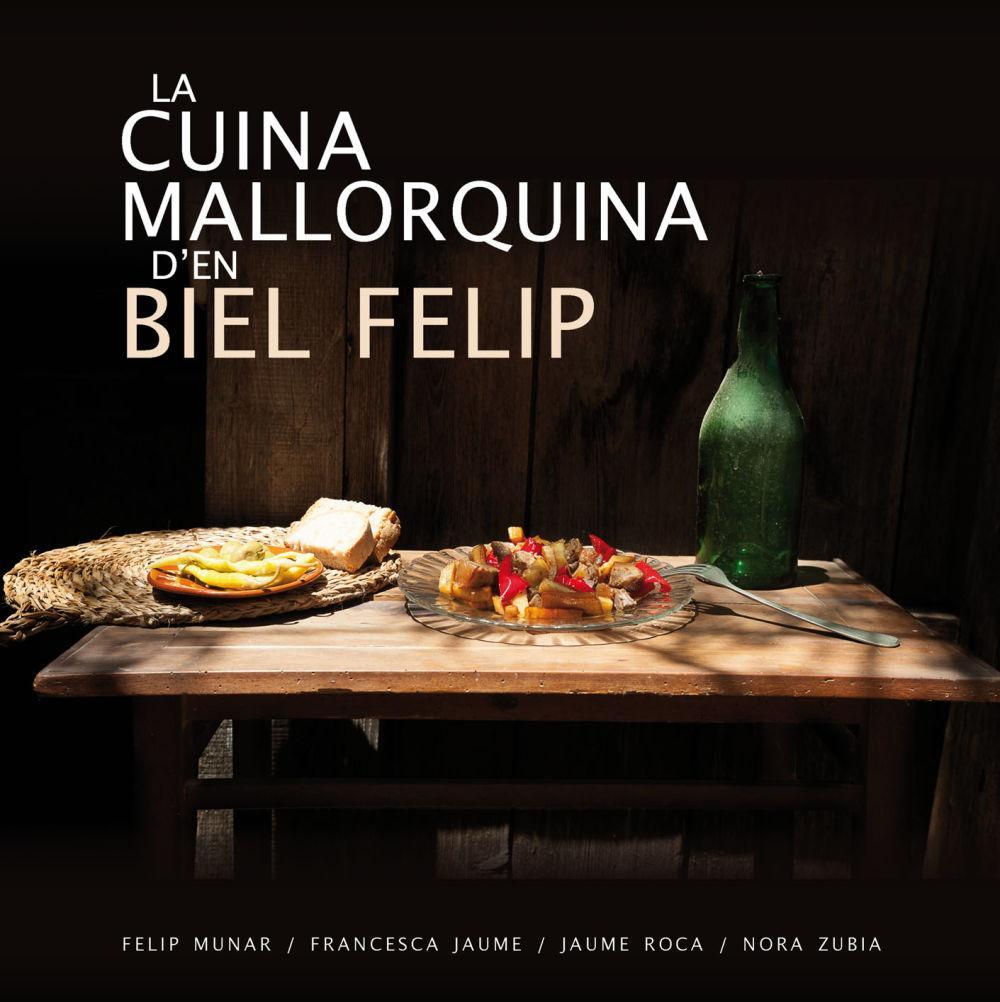 La cuina mallorquina d¿en Biel Felip