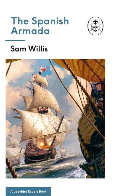 The Spanish Armada: A Ladybird Expert Book: Volume 30