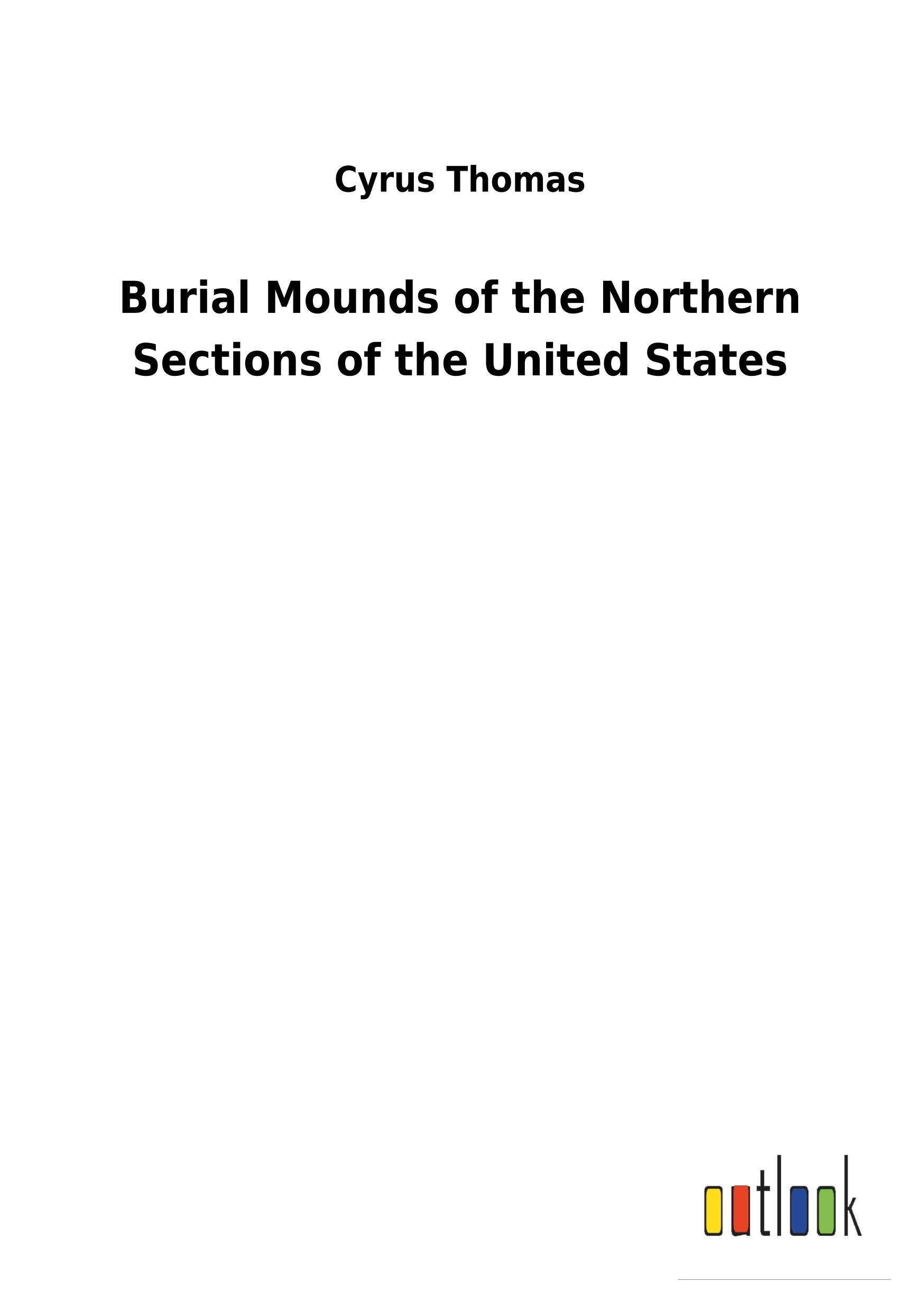 Burial Mounds of the Northern Sections of the United States