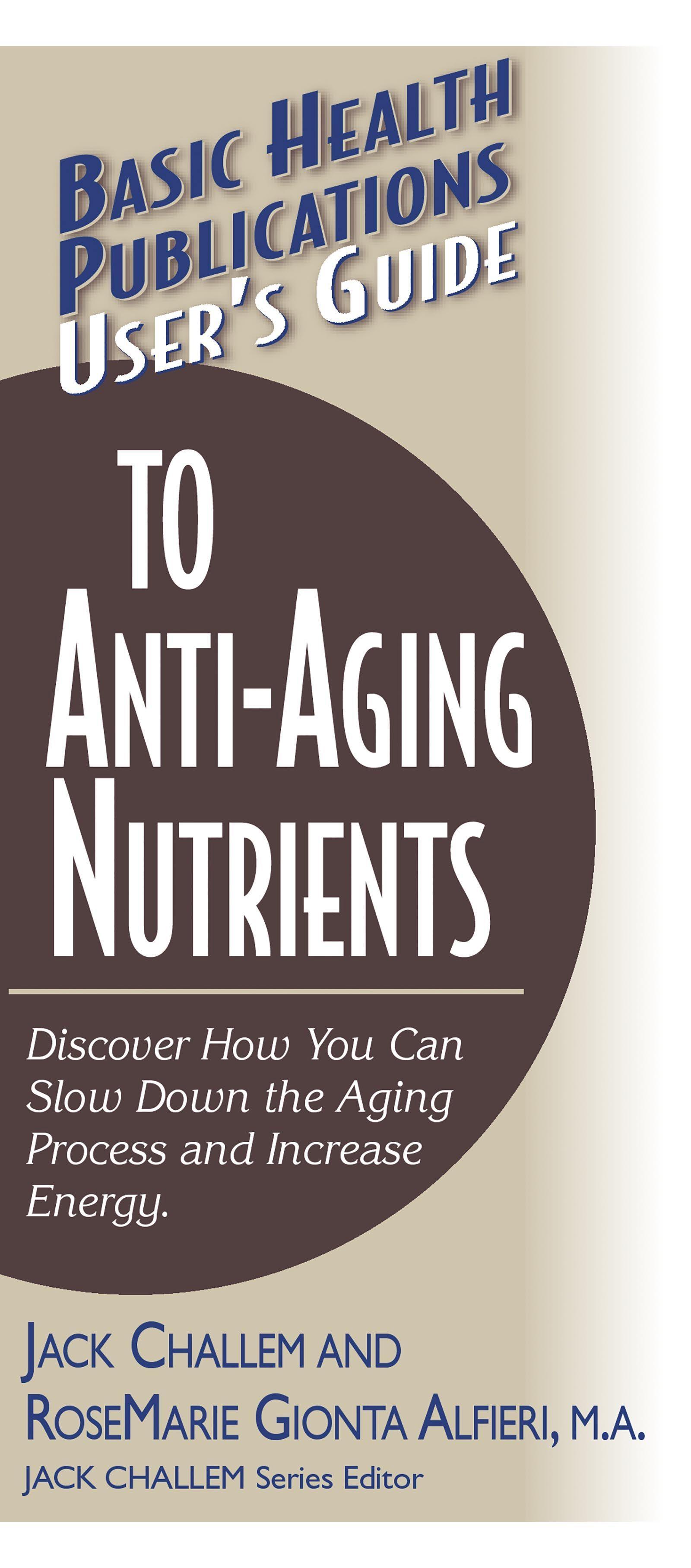 User's Guide to Anti-Aging Nutrients