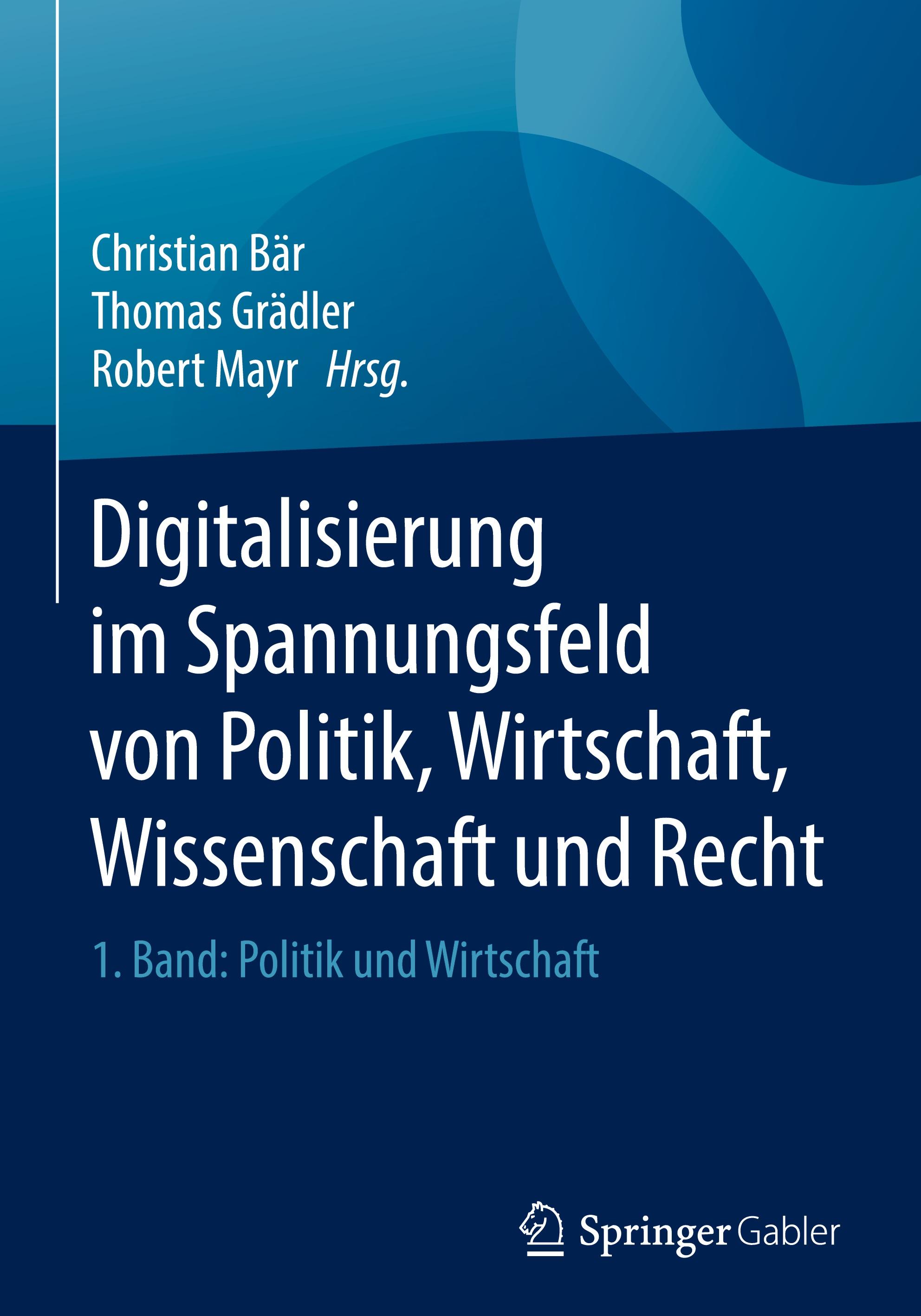 Digitalisierung im Spannungsfeld von Politik, Wirtschaft, Wissenschaft und Recht