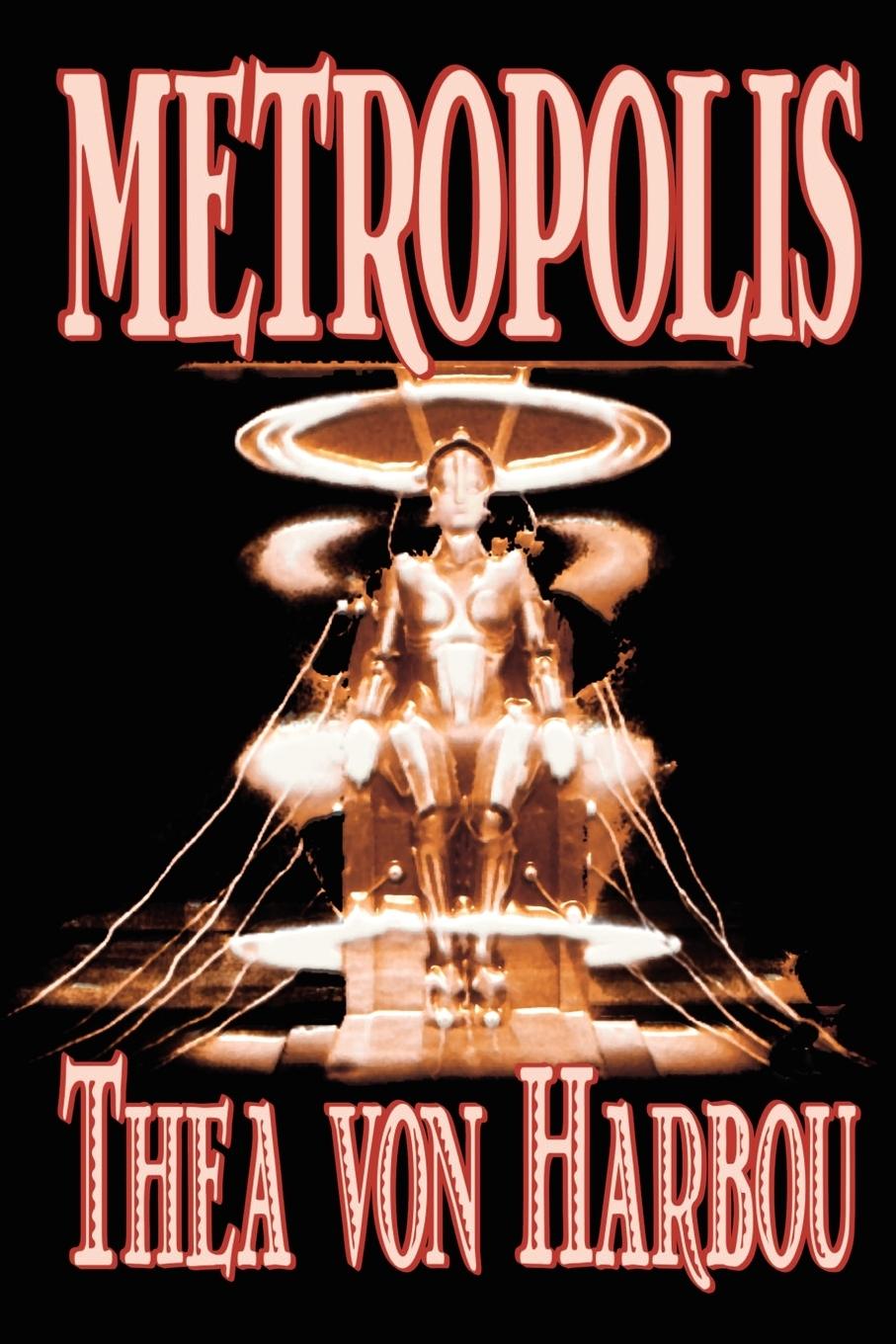 Metropolis by Thea Von Harbou, Science Fiction