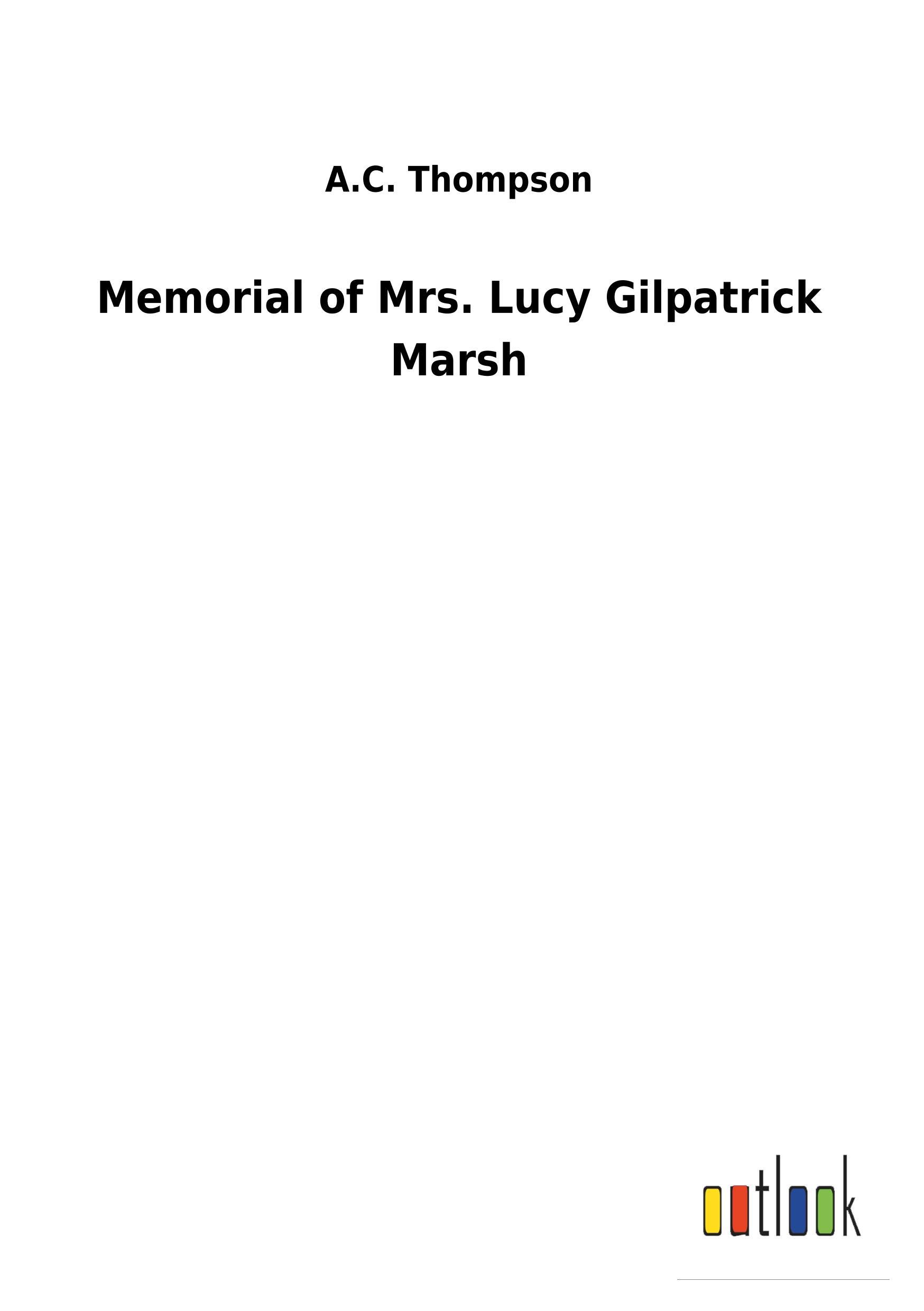 Memorial of Mrs. Lucy Gilpatrick Marsh