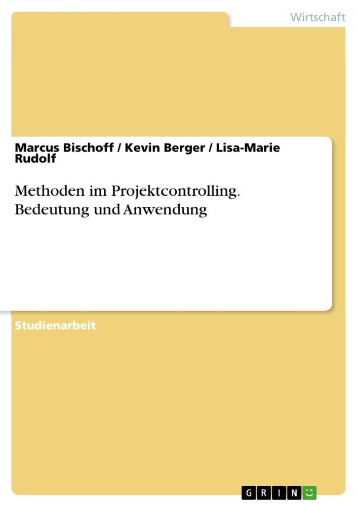 Methoden im Projektcontrolling. Bedeutung und Anwendung