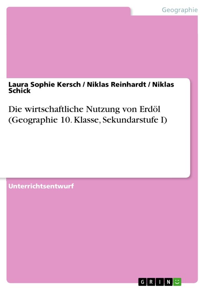 Die wirtschaftliche Nutzung von Erdöl (Geographie 10. Klasse, Sekundarstufe I)