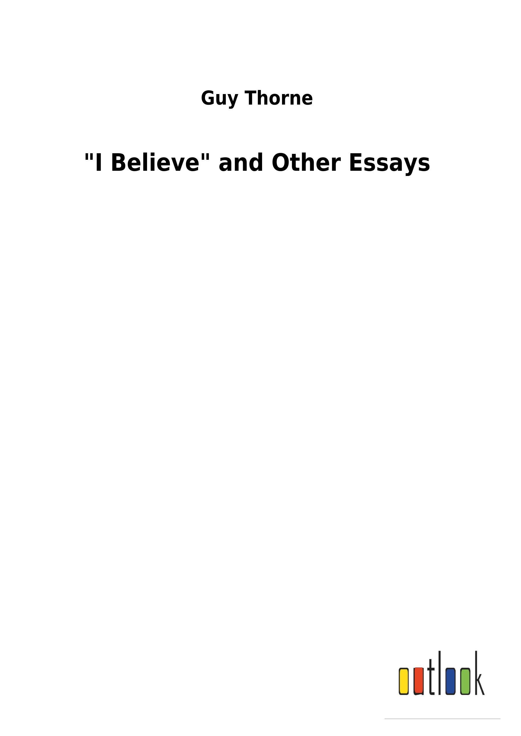 "I Believe" and Other Essays