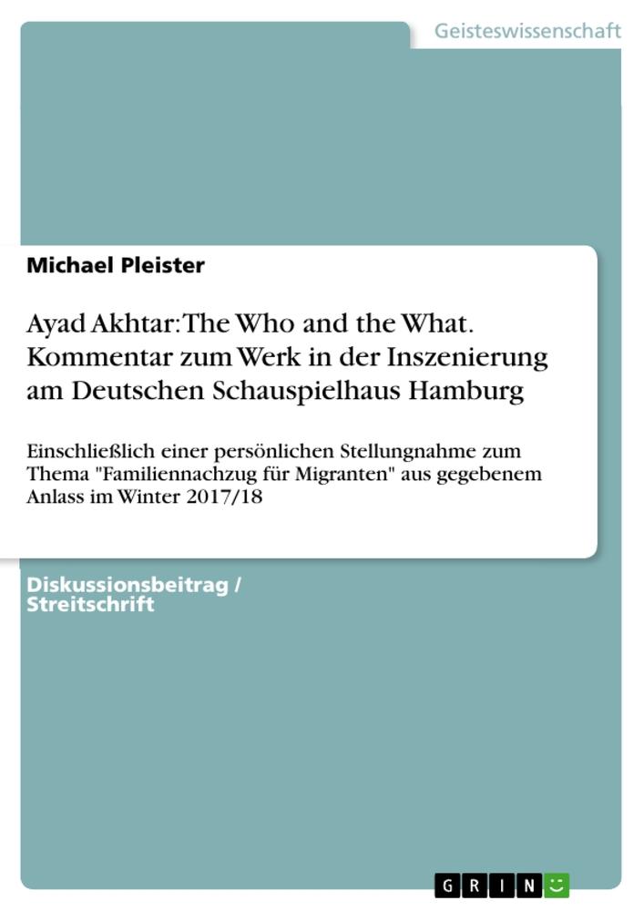 Ayad Akhtar: The Who and the What. Kommentar zum Werk in der Inszenierung am Deutschen Schauspielhaus Hamburg