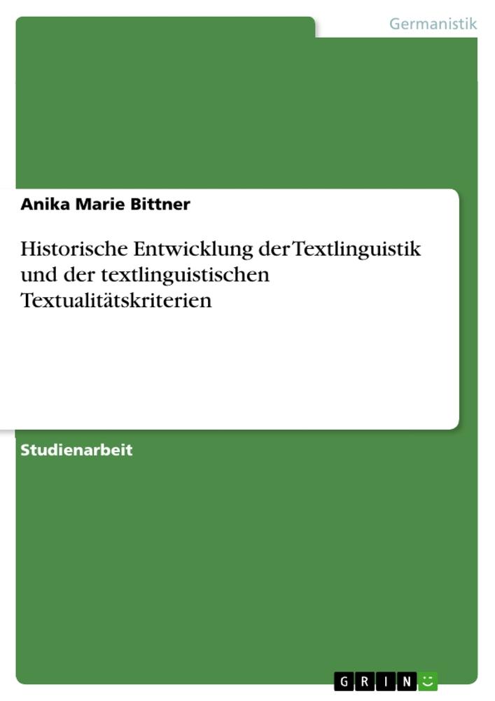 Historische Entwicklung der Textlinguistik und der textlinguistischen Textualitätskriterien