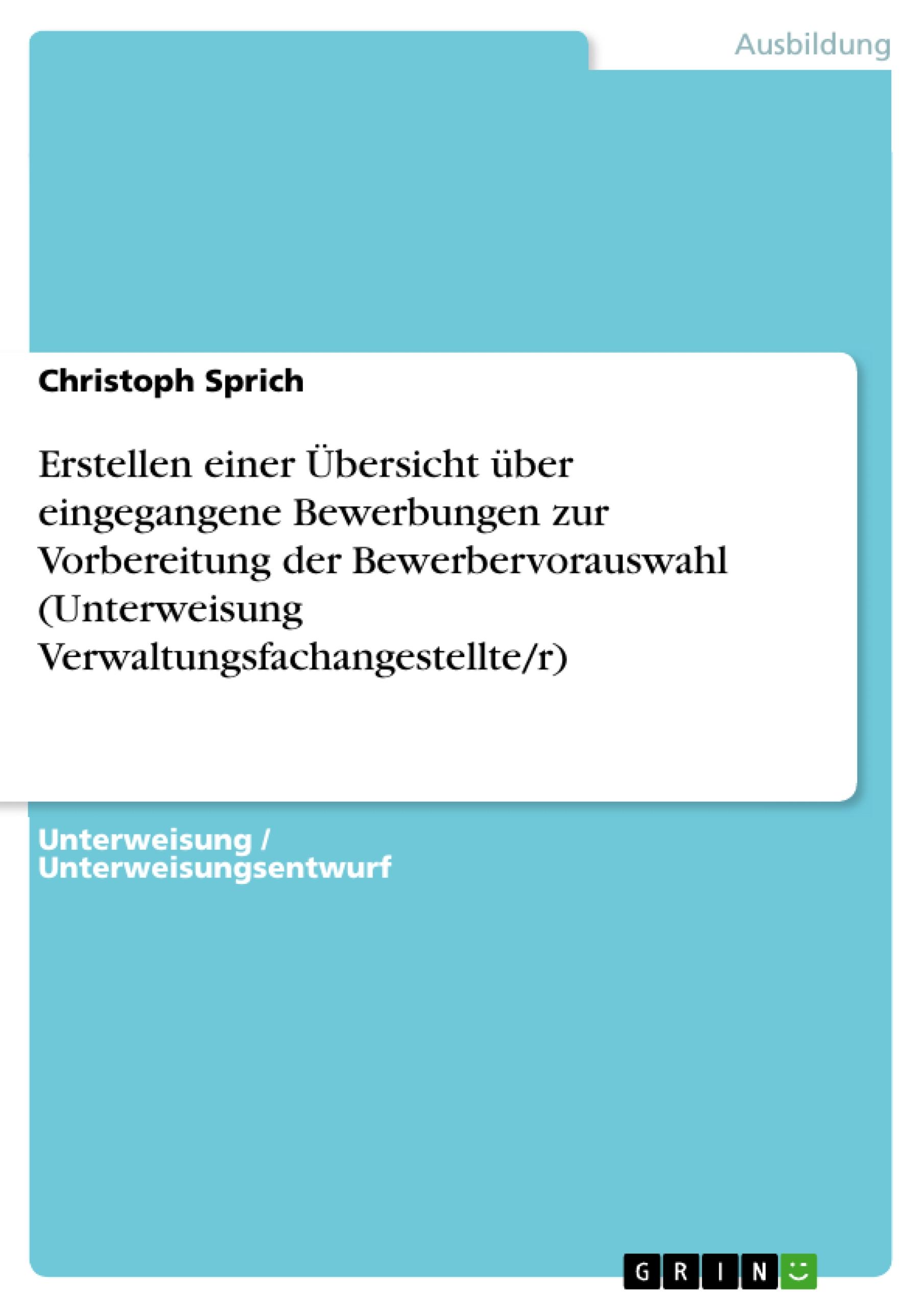 Erstellen einer Übersicht über eingegangene Bewerbungen zur Vorbereitung der Bewerbervorauswahl (Unterweisung Verwaltungsfachangestellte/r)