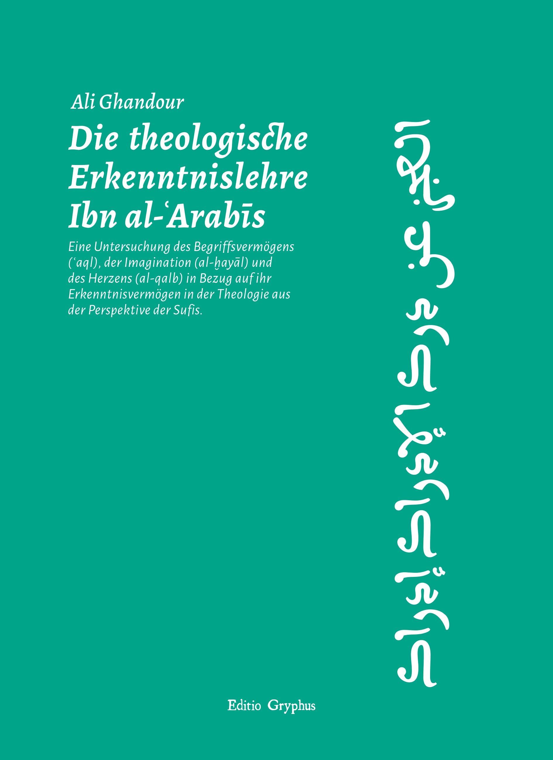 Die theologische Erkenntnislehre Ibn al-Arabis