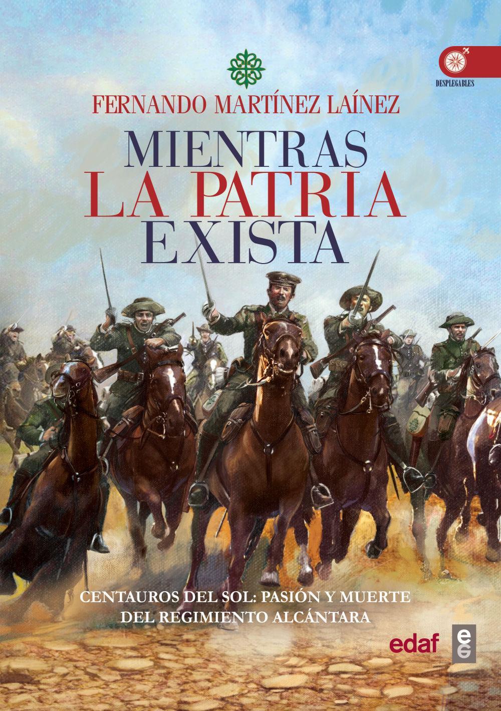 Mientras la patria exista : Centauros del sol : pasión y muerte del Regimiento Alcántara