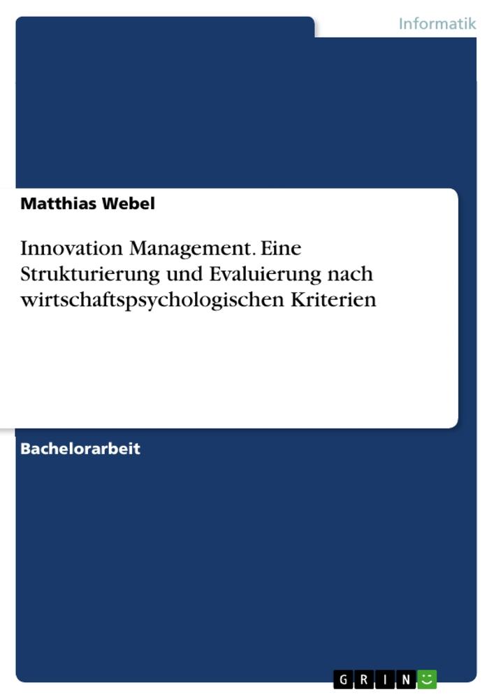 Innovation Management. Eine Strukturierung und Evaluierung nach wirtschaftspsychologischen Kriterien