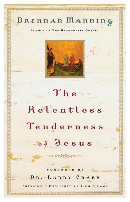 The Relentless Tenderness of Jesus