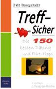 Treff-Sicher. Die 150 besten Dating- und Flirt-Tipps