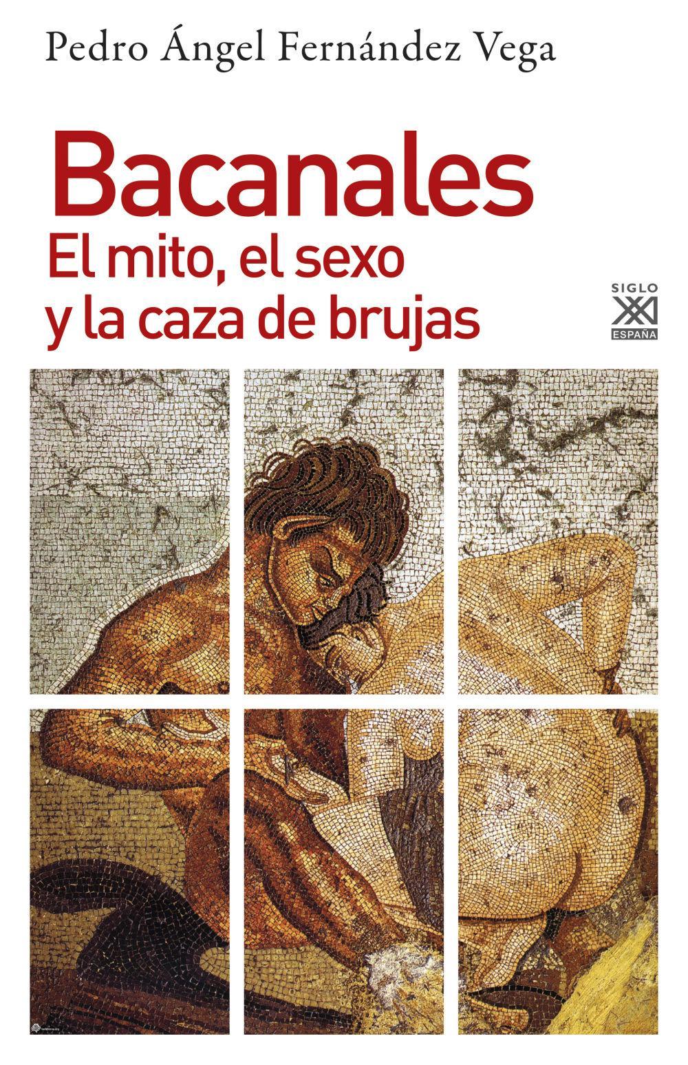 Bacanales : el mito, el sexo y la caza de brujas