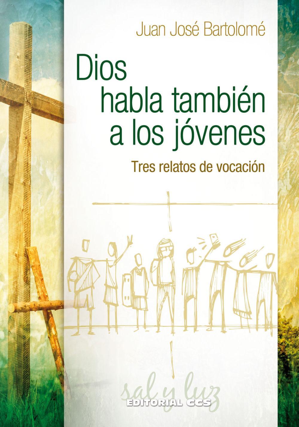 Dios habla también a los jóvenes : tres relatos de vocación