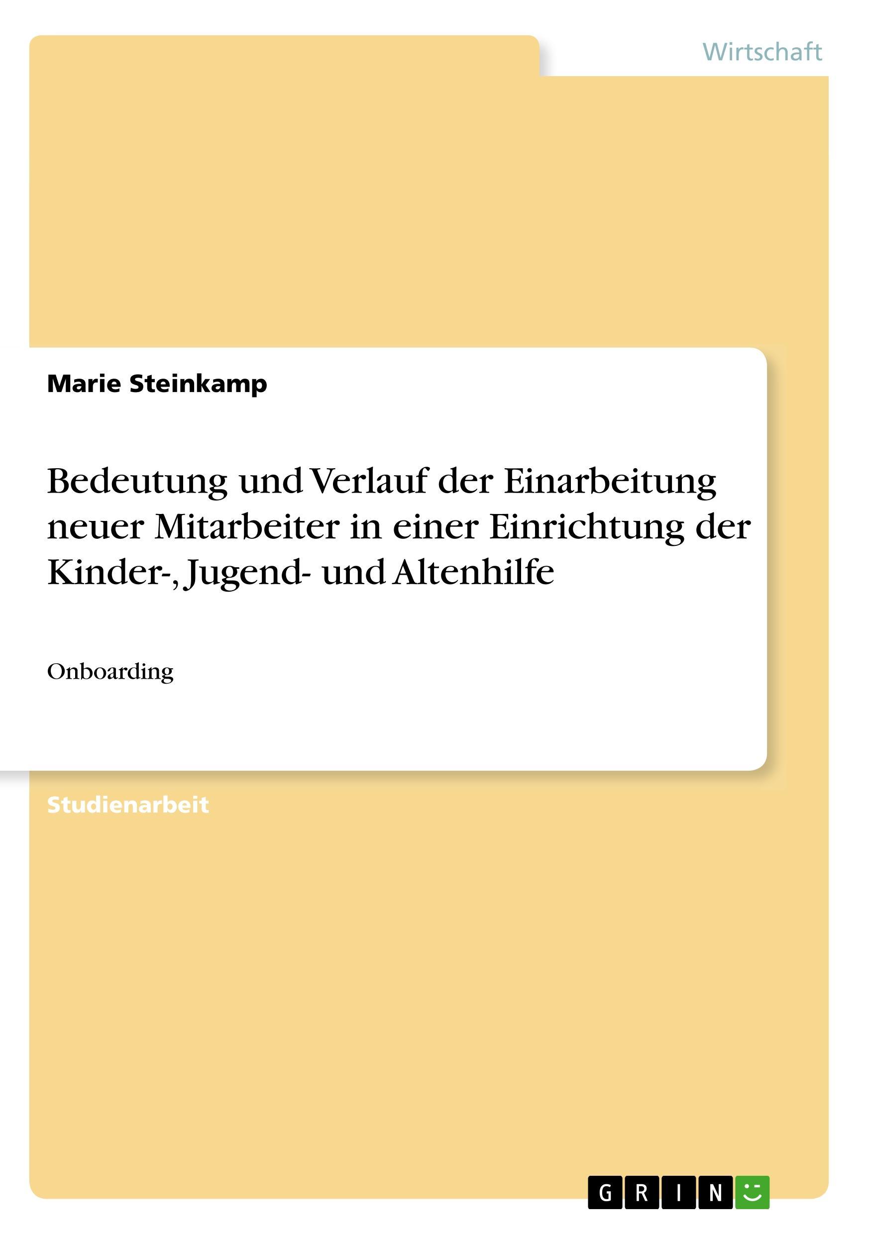 Bedeutung und Verlauf der Einarbeitung neuer Mitarbeiter in einer Einrichtung der Kinder-, Jugend- und Altenhilfe