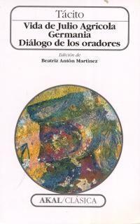 Vida de Julio Agrícola ; Germania ; Diálogo de los oradores