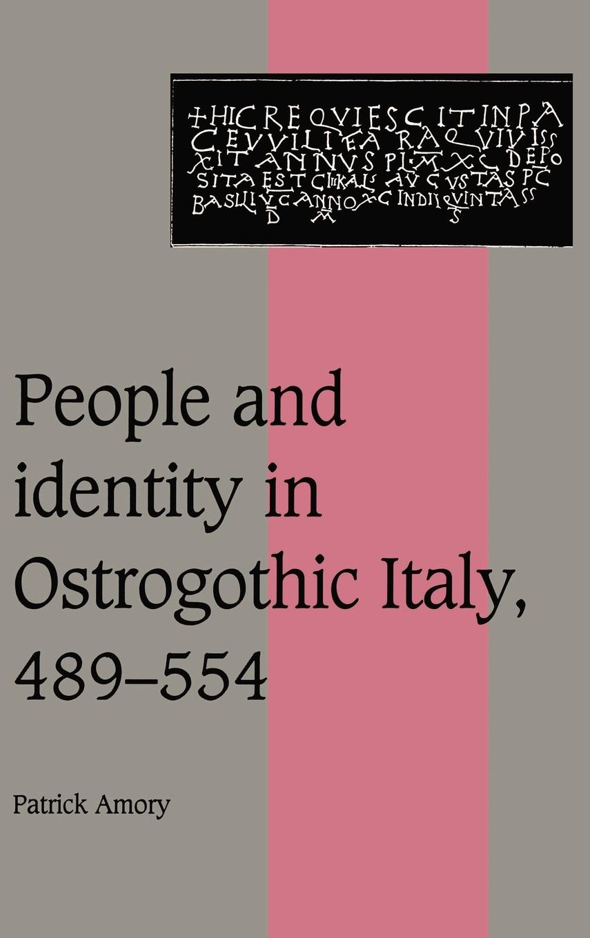 People and Identity in Ostrogothic Italy, 489 554