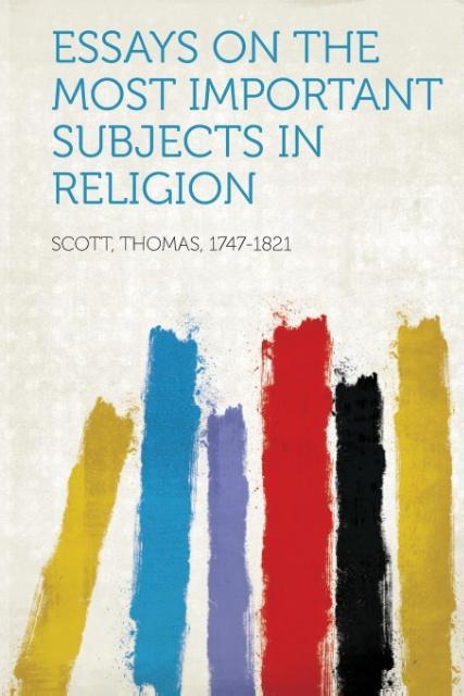 Essays on the Most Important Subjects in Religion