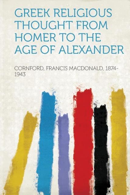 Greek Religious Thought from Homer to the Age of Alexander