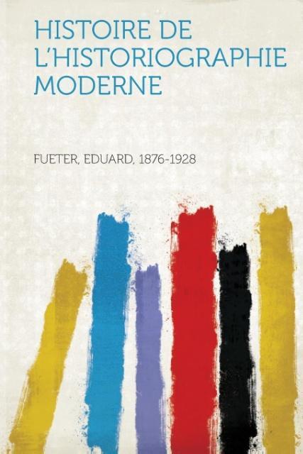 Histoire de L'Historiographie Moderne