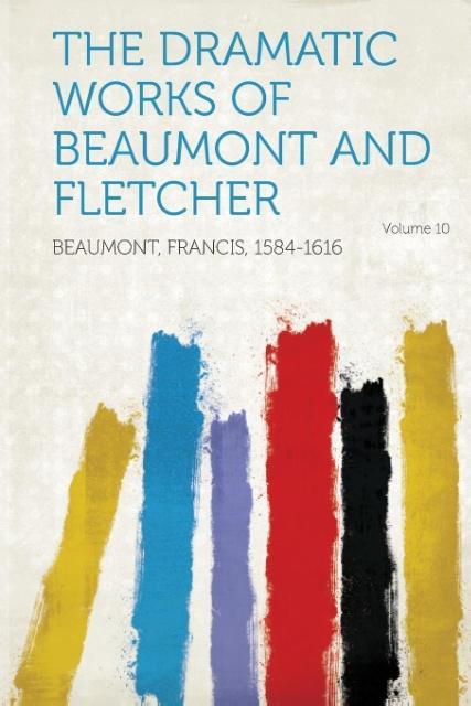 The Dramatic Works of Beaumont and Fletcher Volume 10