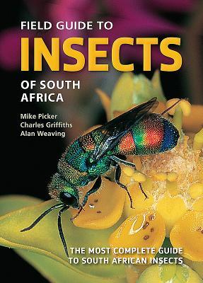 Field Guide to Insects of South Africa: The Most Complete Guide to South African Insects