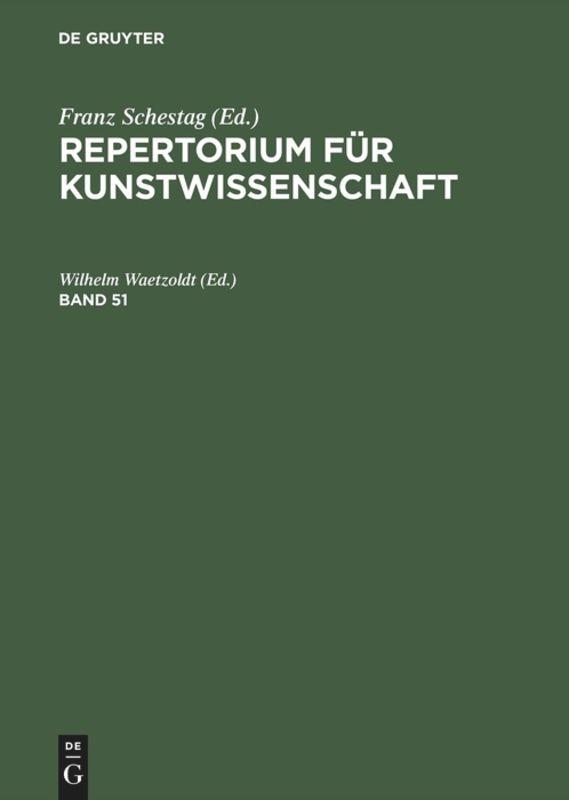 Repertorium für Kunstwissenschaft. Band 51