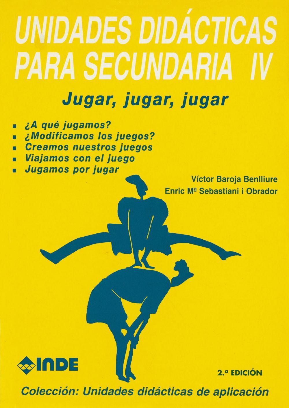 Unidades didácticas para secundaria IV : jugar, jugar, jugar