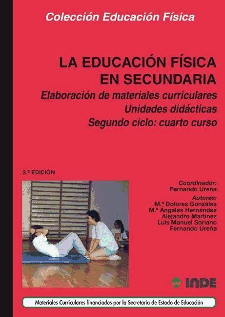 La educación física en Secundaria : elaboración de materiales curriculares, 4 ESO, 2 ciclo. Unidades didácticas