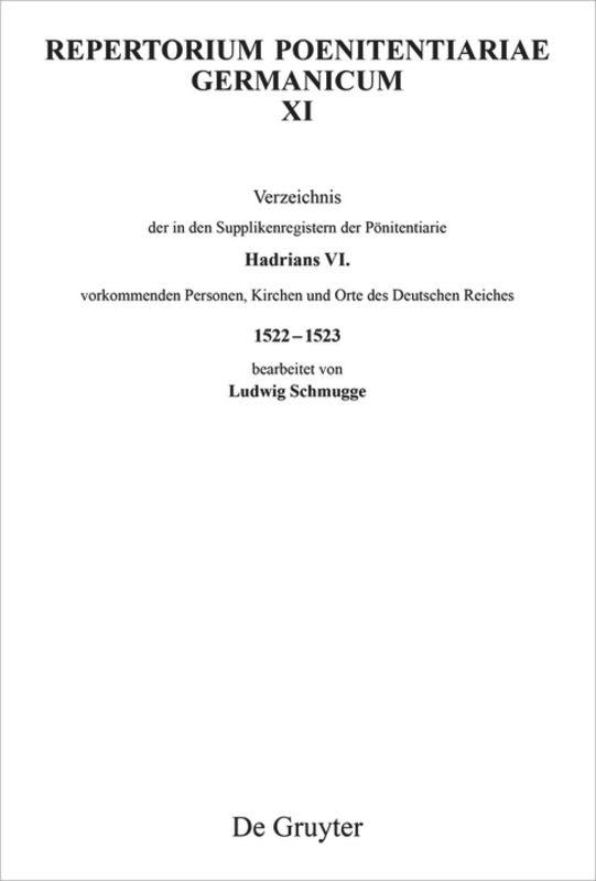 Verzeichnis der in den Supplikenregistern der Pönitentiarie Hadrians VI. vorkommenden Personen, Kirchen und Orte des Deutschen Reiches 1522¿1523