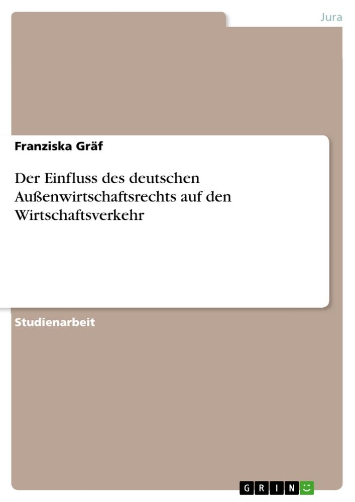 Der Einfluss des deutschen Außenwirtschaftsrechts auf den Wirtschaftsverkehr