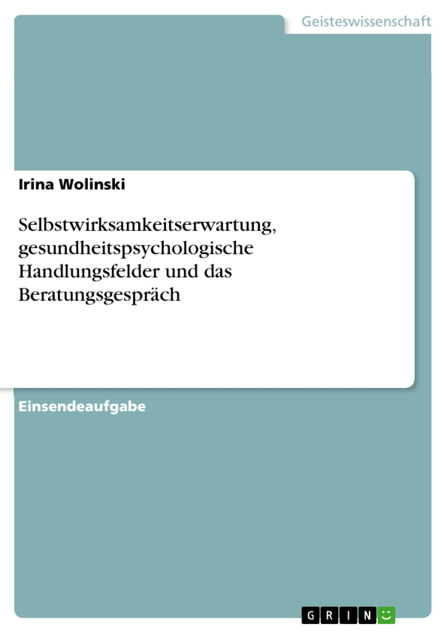 Selbstwirksamkeitserwartung, gesundheitspsychologische Handlungsfelder und das Beratungsgespräch